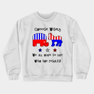 Choose Wisely Vote Crewneck Sweatshirt